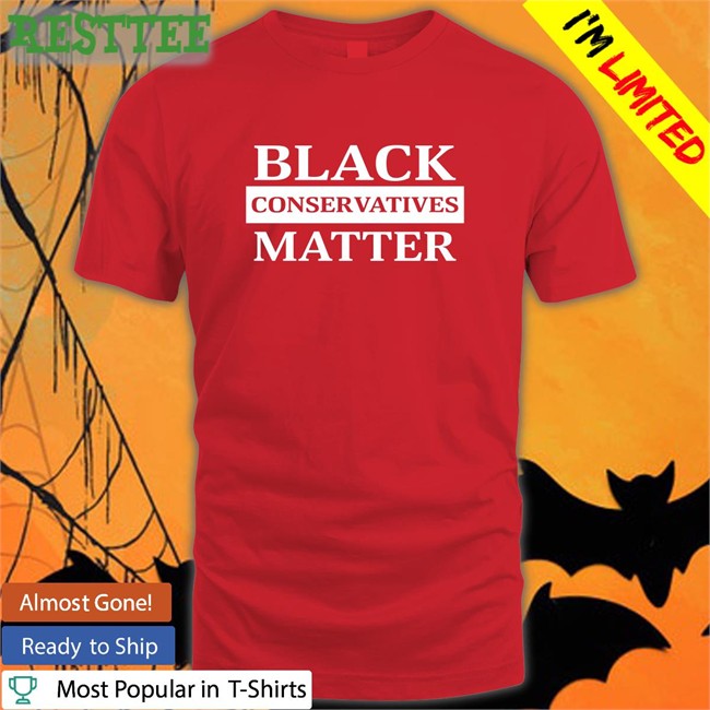 Black Conservatives Matter Shirts Black Conservatives Matter Hoodie Tim Norfolk