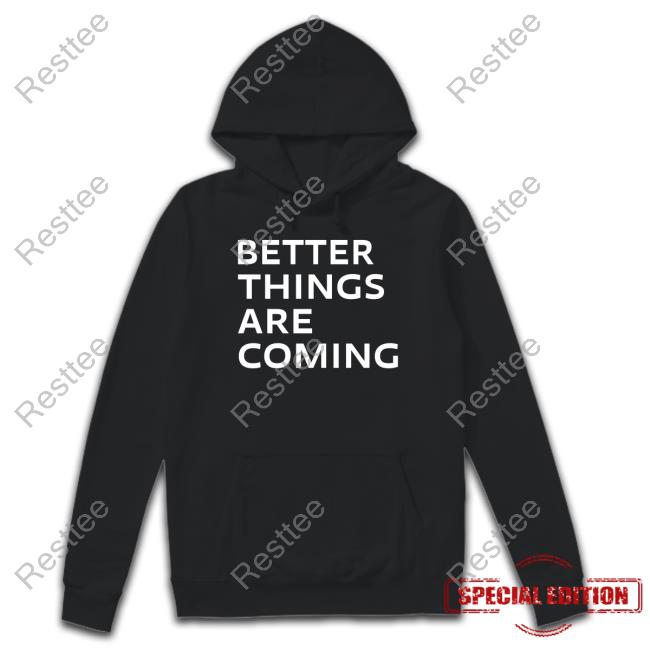 Official Katie Moran Better Things Are Coming Tee Shirt