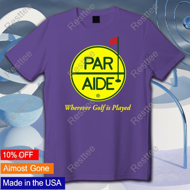 Official Par Aide Products Co Par Aide Wherever Golf Is Played Shirt
