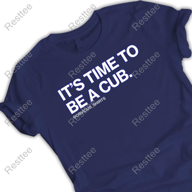 Official It's Time To Be A Cub Shirt