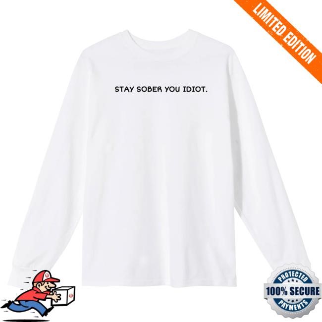 Official D'aydrian Harding Merch Stay Sober You Idiot White LS Tee