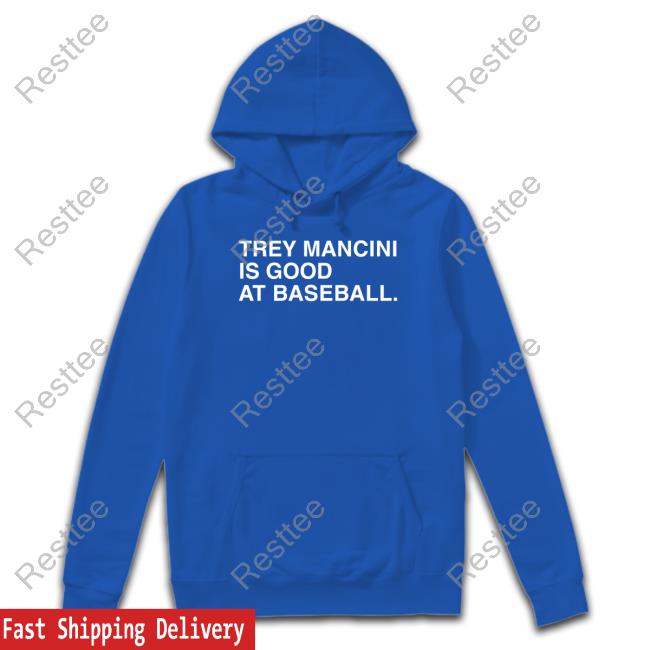 Obvious Shirts Merch Trey Mancini Is Good At Baseball Sweatshirt