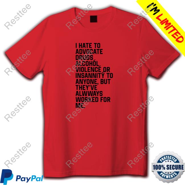 Shirts That Go Hard I Hate To Advocate Drugs Alcohól Cap Shirtsthtgohard Official I Hate To Advocate Drugs Alcohól T-Shirt