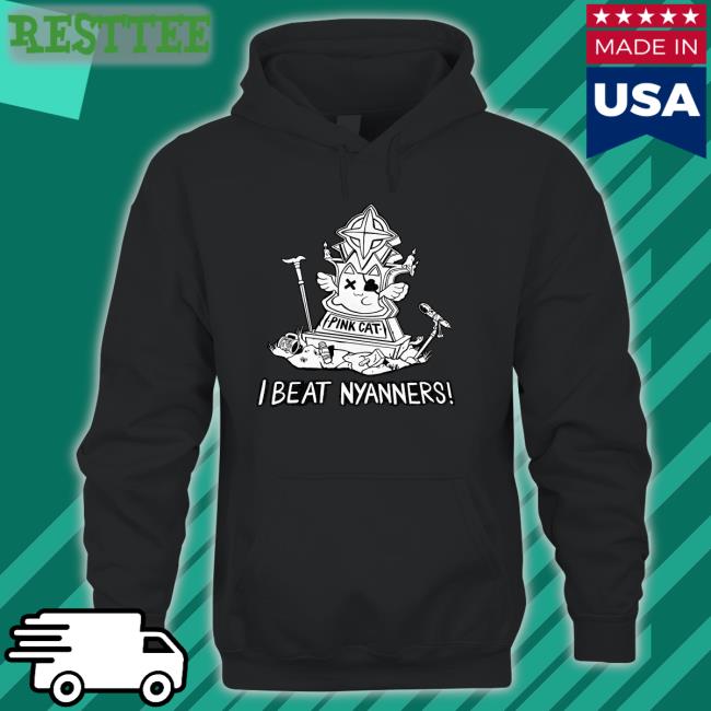 Nyanners I Beat Nyanners Tank Nyanners I Beat Nyanners Shirts