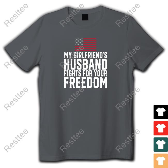 Pablo My Girlfriend's Husband Fights For Your Freedom Shirt Peipim_ My Girlfriend's Husband Fights For Your Freedom Cap