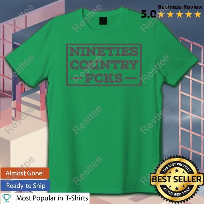 Official Nineties Country Fcks T Shirt Shirt