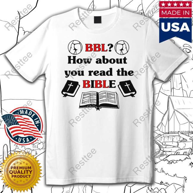 Shirts That Go Hard BBL How About You Read The Bible Hoodie