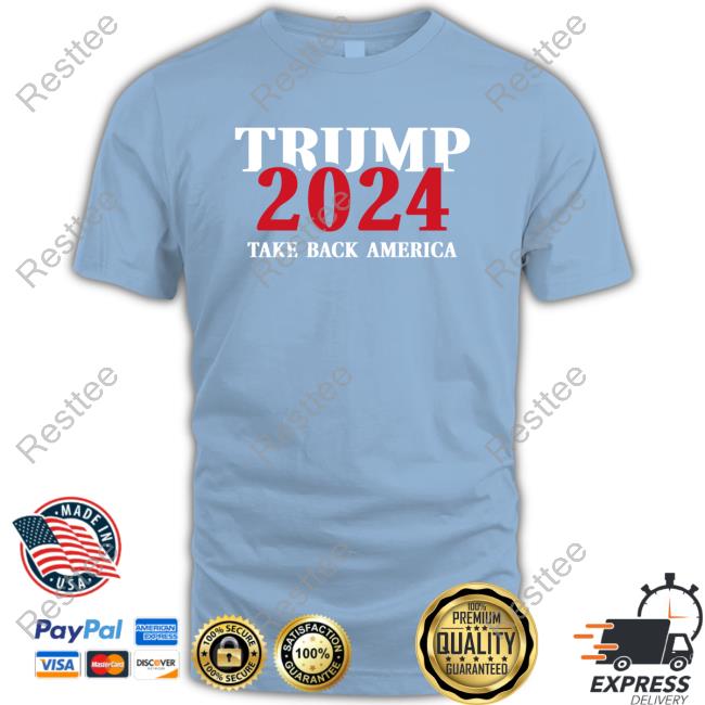 Trump 2024 Take Back America Shirts