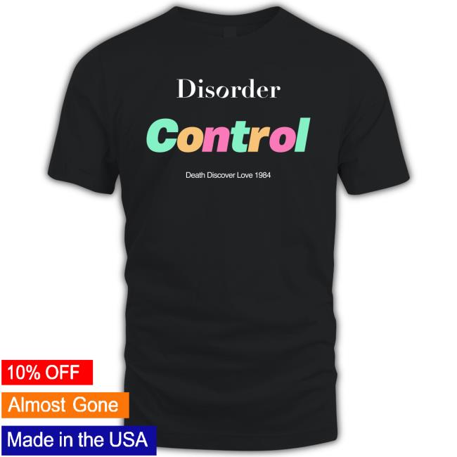 Official Disorder Control Death Discover Love 1984 Shirt