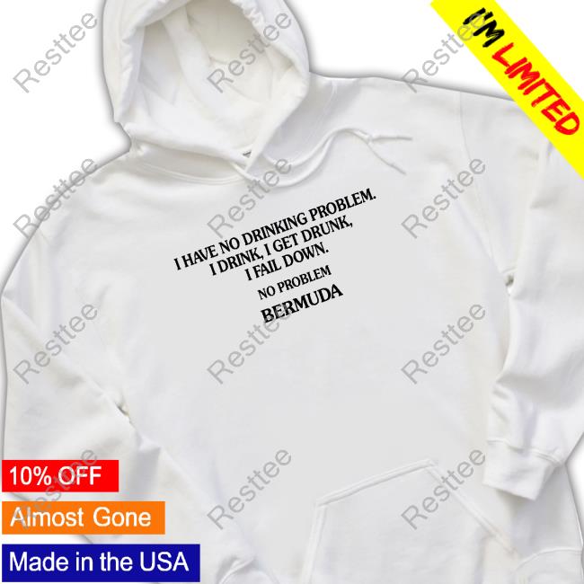 Official I Have No Drinking Problem. Tee