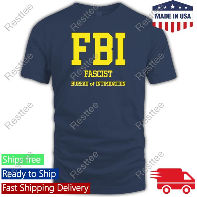FBI Fascist Intimidation Of Intimidation T Shirt