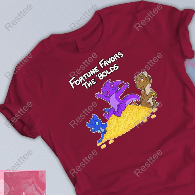Fortune Favors The Bolds T Shirts