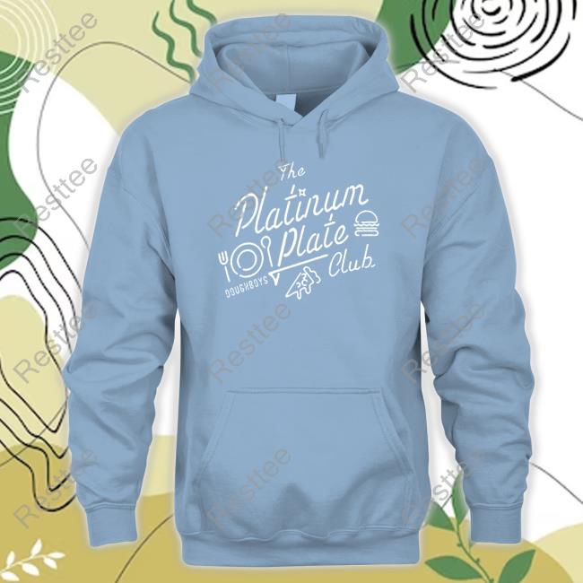 Official Doughboys Merch Platinum Plate Club Tee Doughboys Merch Platinum Plate Club Sweatshirt
