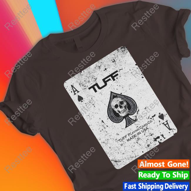Tuff Wraps Merch Official Ace Tuff Playing Card Co. Made In Usa Tee Shirt Official Ace Tuff Playing Card Co. Made In Usa Shirt