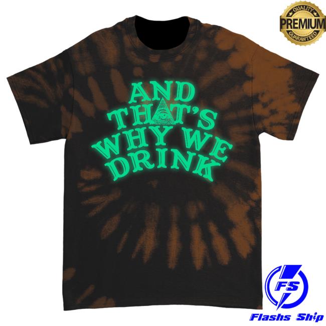 Official Kings Road Merch Store And That's Why We Drink Glow Logo Top Shirt (Orange Dye) Atwwd Kings Road Shop