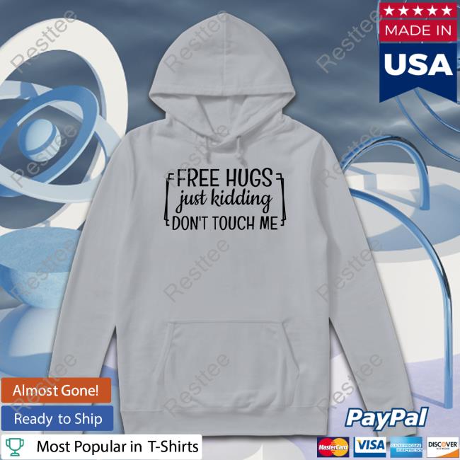 FreeHugs Just Kidding Don't Touch Me Luvbuckeyes Shirts Luvbuckeyes FreeHugs Just Kidding Don't Touch Me T-Shirt