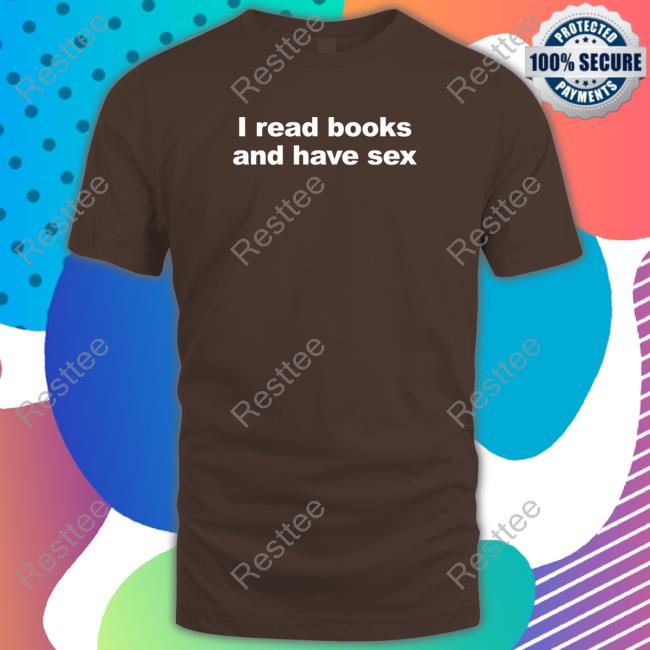 Official I Read Books And Have Sex T Shirts