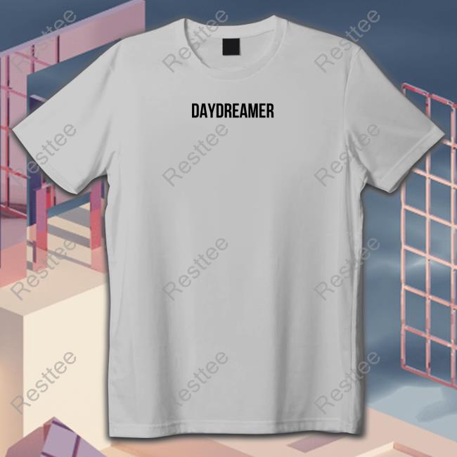 Daydreamer T Shirts