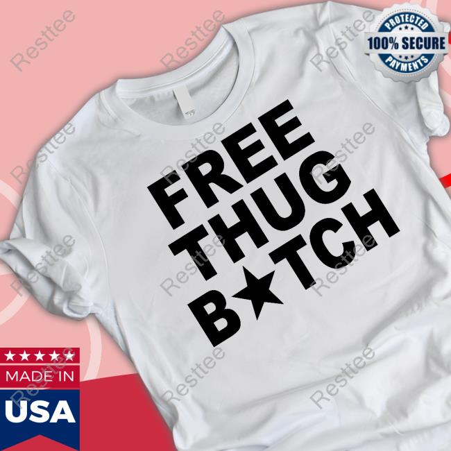 Free Thug Bitch Tee Nat Nat Lilnatnat