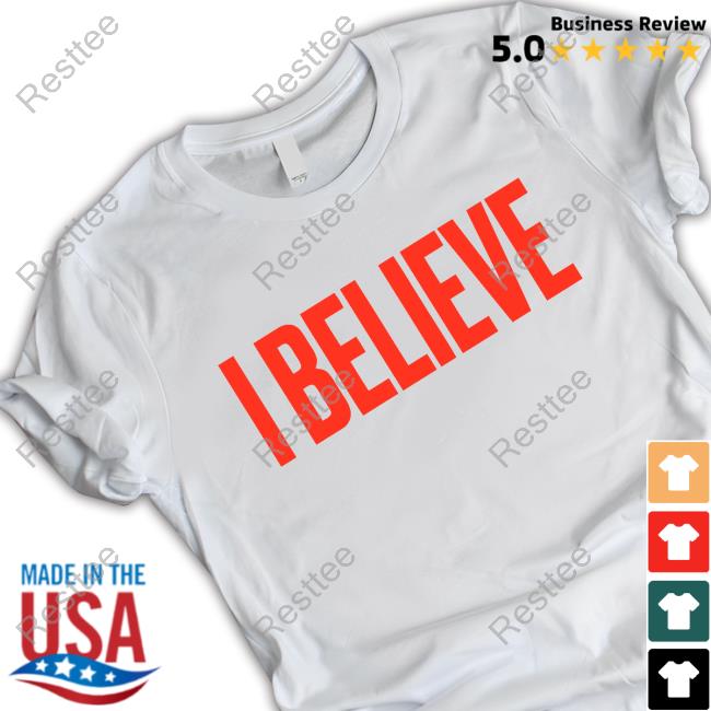 I Believe Tee Shirt - White