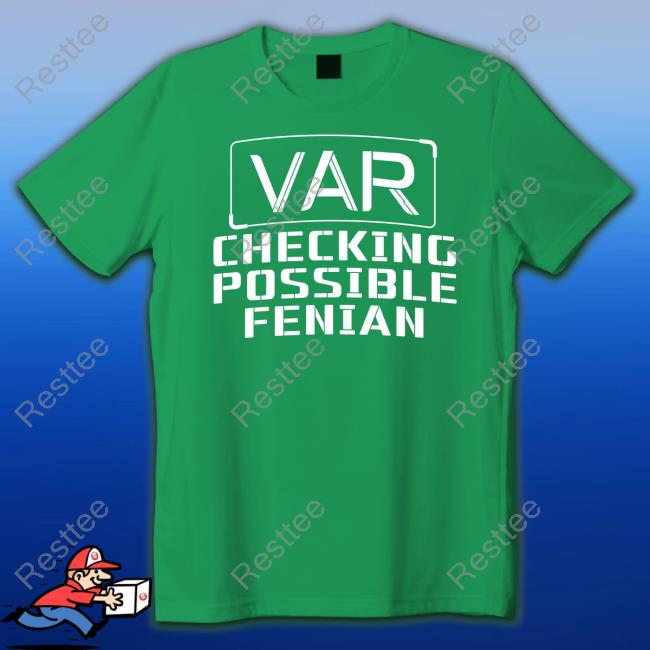 LDTEEstore VAR Checking Possible Fenian Tee Shirt