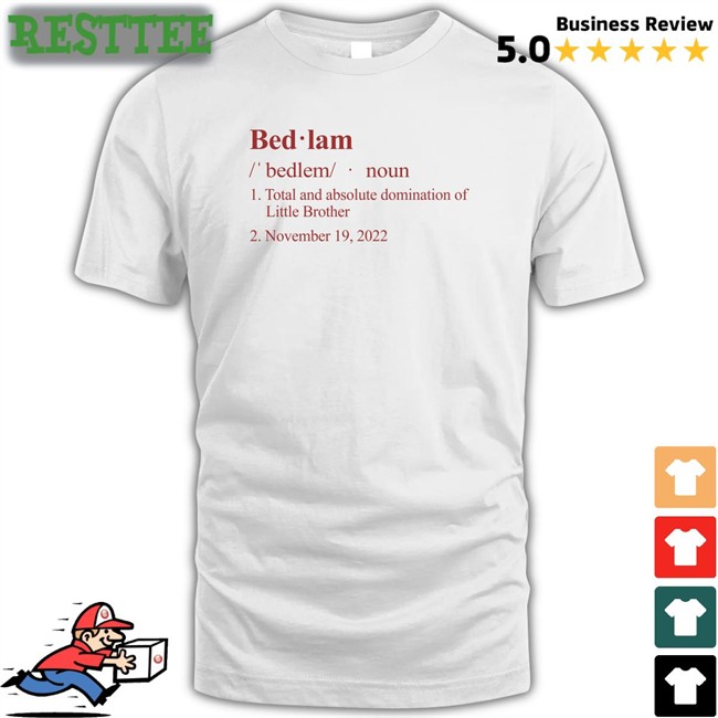 Barstool Sports Store Bedlam Definition Total And Absolute Domination Of Little Brother November 19 2022 Tee Shirt