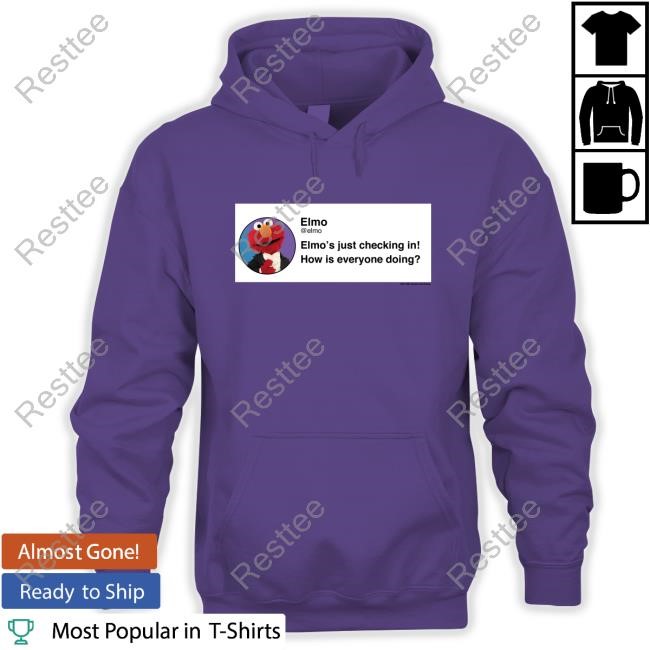 Elmo Checking In Top Shirt Official Elmo's Just Checking In How Is Everyone Doing Shirts