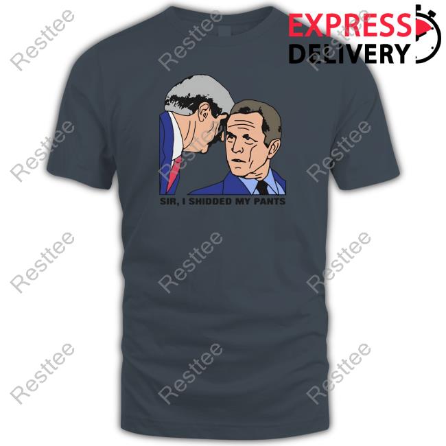 Thegoodshirts Merch Sir, I Shidded My Pants Shirts Thegoodshirts Merch Sir, I Shidded My Pants T Shirt