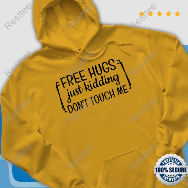 FreeHugs Just Kidding Don't Touch Me Luvbuckeyes Shirts FreeHugs Just Kidding Don't Touch Me Tee Shirt