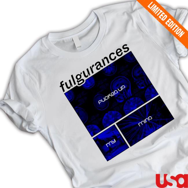 Fulgurances Fucker Up My Mind Hooded Sweatshirt Fulgurances Fucker Up My Mind Classic Shirt