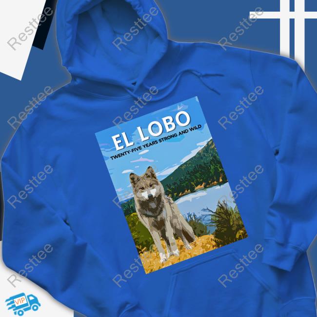 Lobo Week 2023 El Lobo Twenty-Five Years Strong And Wild T Shirt