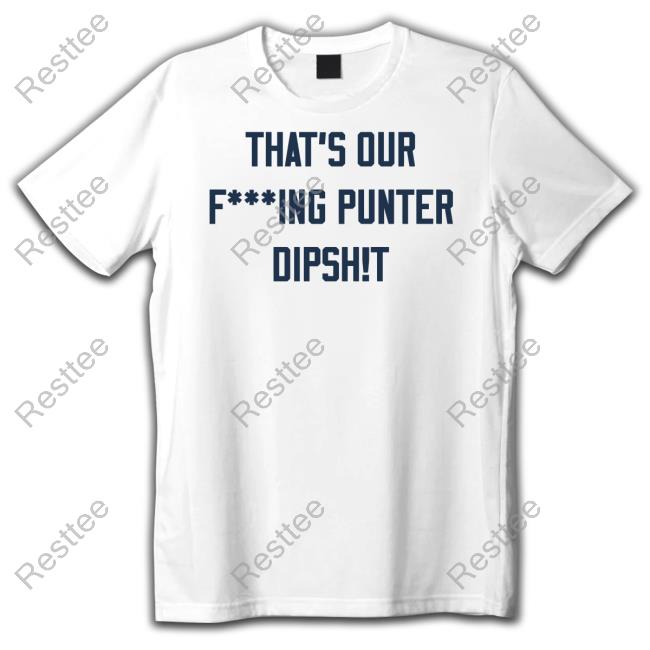 Ryan Stonehouse Shop That's Our Fucking Punter Dipshit Stonehouse 4 Tee