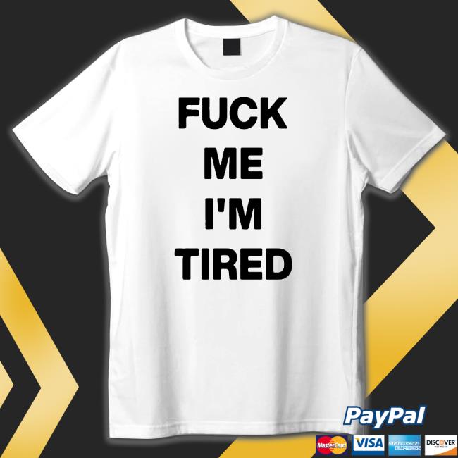 Fuck Me I'm Tired Cap Fuck Me I'm Tired Hoodies