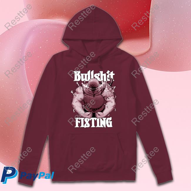 Bullshit Fisting T Shirt