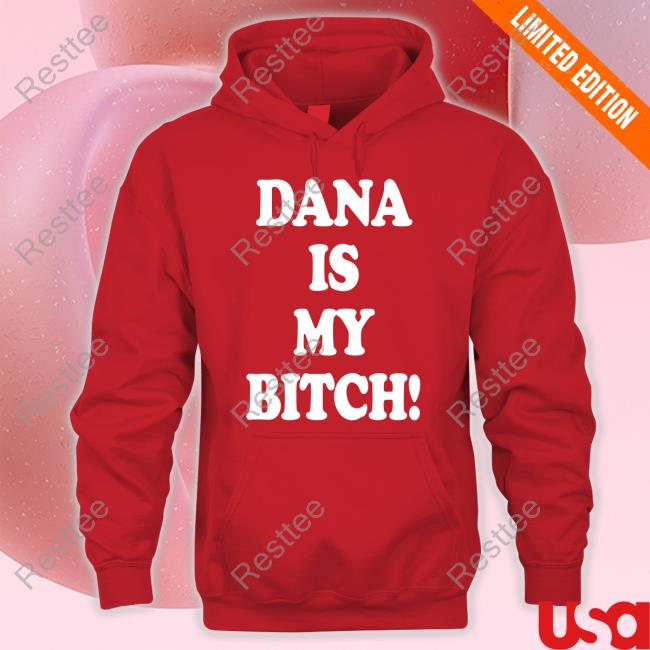 Tito Ortiz Dana Is My Bitch Long Sleeve Tee