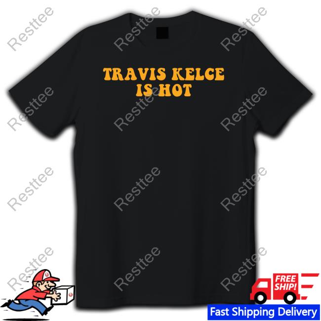 Barstool Sports Store Travis Kelce Is Hot Tee