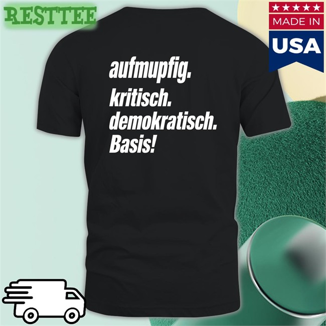 Aufmupfig Kritisch Demokratisch Basis T Shirt