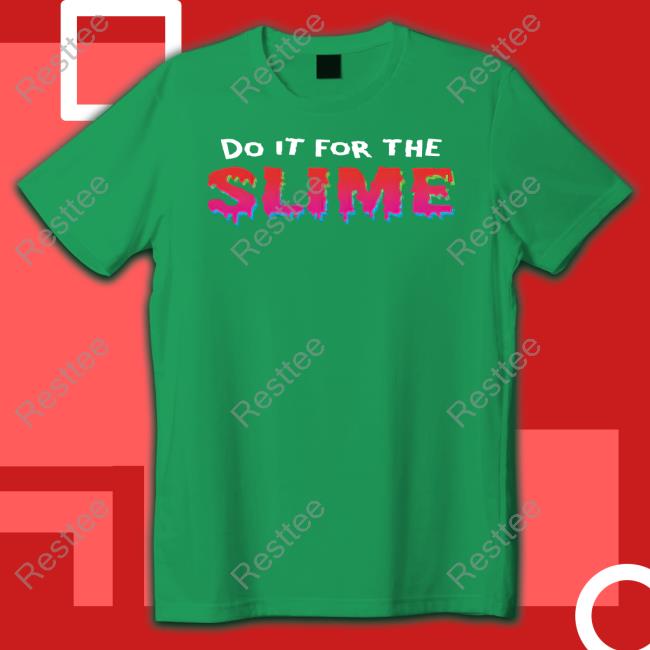 Danny Gonzalez Merch Do It For The Slime Shirt