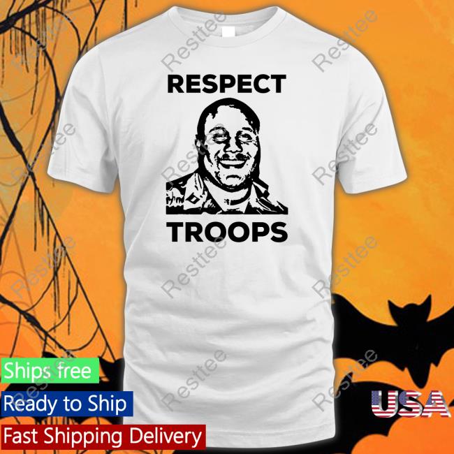 The Respect Troops Shirt
