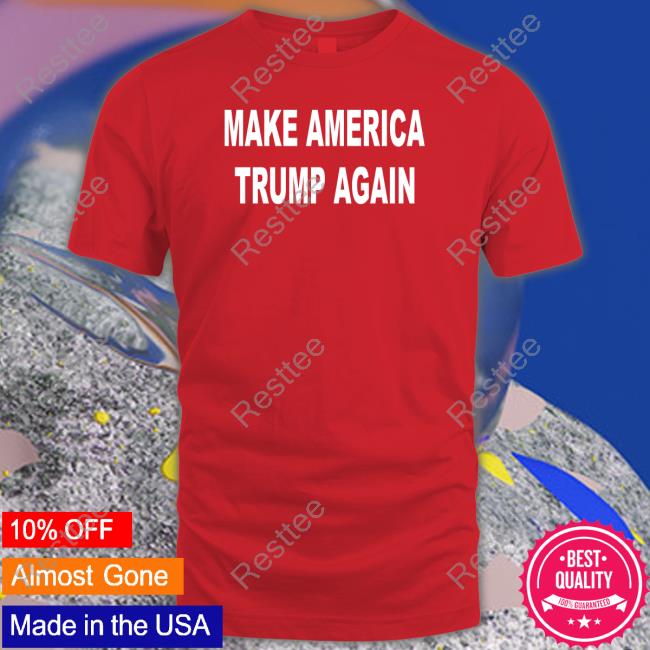 Forgiato Blow Merch Make America Trump Again T Shirts