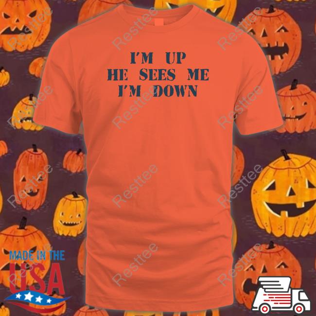 Official Barstool Sports Store I'm Up He Sees Me I'm Down Tee