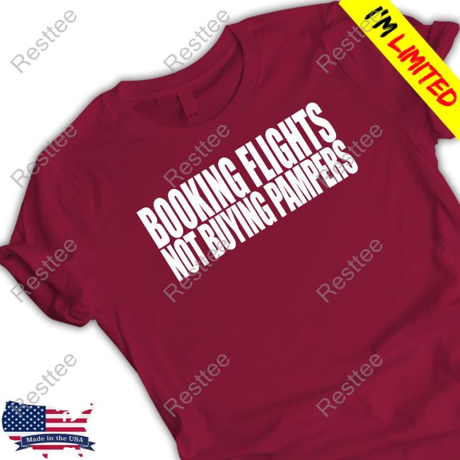 Booking Flights Not Buying Pampers T-Shirt