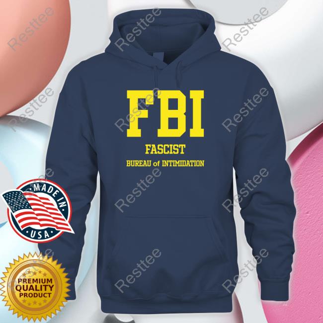 FBI Fascist Intimidation Of Intimidation T-Shirt FBI Fascist Intimidation Of Intimidation New Shirt