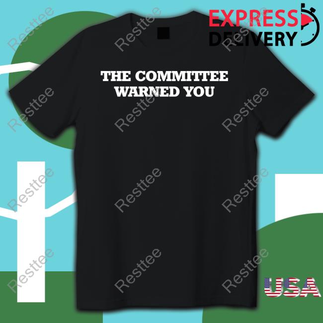 Brett Veach The Committee Warned You Tee Shirt Nick Wright The Committee Warned You T-Shirt