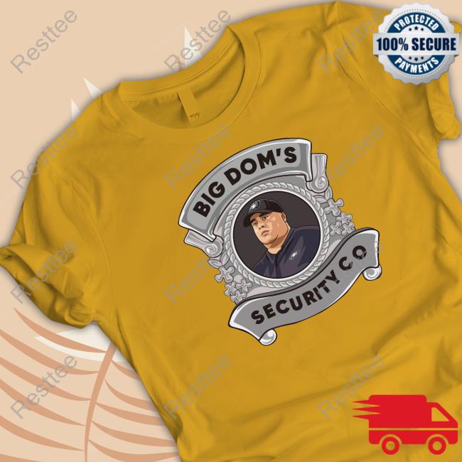 Official Big Dom's Security Co Shirts
