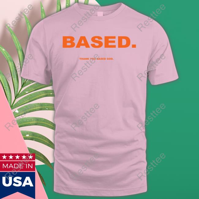 Yellow Based Thank You Based God Tee Shirt Basedworld Merch Yellow Based Thank You Based God Hoodie Lil B The Basedgod
