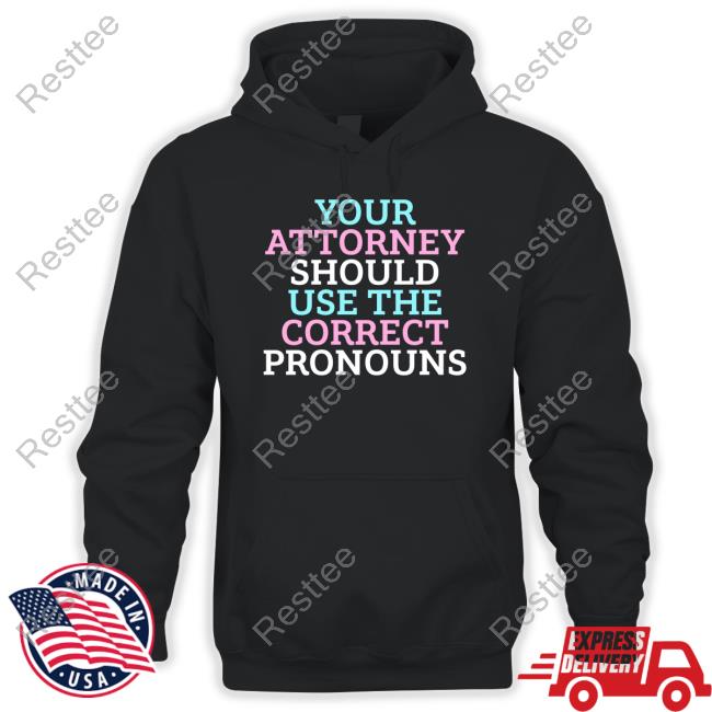 Your Attorney Should Use The Correct Pronouns T Shirt O Goobermunch Mine