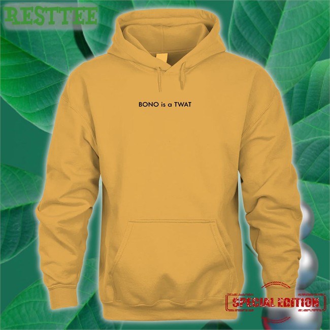 Shirts That Go Hard BONO is a TWAT Edition Limited Shirt Shirtsthtgohard