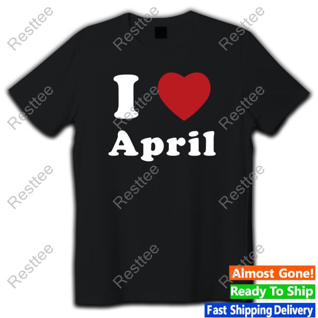 Official I Love April T-Shirt