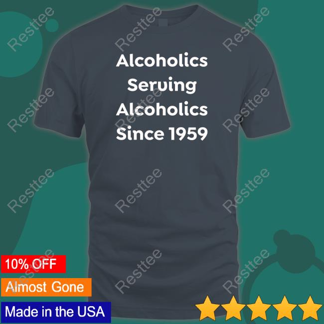 Arizona Alcoholics Serving Alcoholics Since 1959 Sweatshirt Clue Heywood